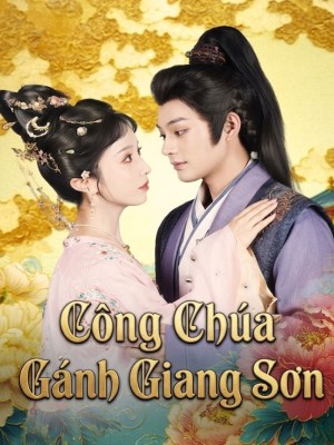 Xem phim Cong Chua Ganh Giang Son - Công Chúa Gánh Giang Sơn 2026 Full HD Vietsub