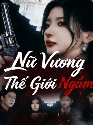 Xem phim Nu Vuong The Gioi Ngam - Nữ Vương Thế Giới Ngầm 2026 Full HD Vietsub