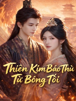 Xem phim Thien Kim Bao Thu Tu Bong Toi - Thiên Kim Báo Thù Từ Bóng Tối 2026 Full HD Vietsub