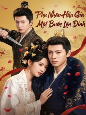 Xem phim Phu Nhan Hau Gia : Mot Buoc Len Dinh - Phu Nhân Hầu Gia: Một Bước Lên Đỉnh 2026 Full HD Vietsub