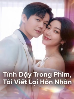 Xem phim Tinh Day Trong Phim , Toi Viet Lai Hon Nhan - Tỉnh Dậy Trong Phim, Tôi Viết Lại Hôn Nhân 2026 Full HD Vietsub