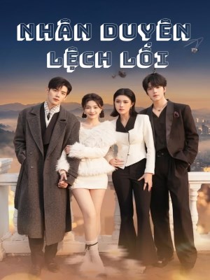 Xem phim Nhan Duyen Lech Loi - Nhân Duyên Lệch Lối 2026 Full HD Vietsub