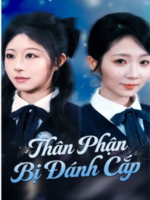 Xem phim Than Phan Bi Danh Cap - Thân Phận Bị Đánh Cắp 2026 Full HD Vietsub