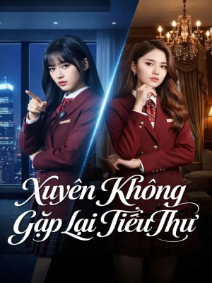 Xem phim Xuyen Khong Gap Lai Tieu Thu - Xuyên Không Gặp Lại Tiểu Thư 2026 Full HD Vietsub