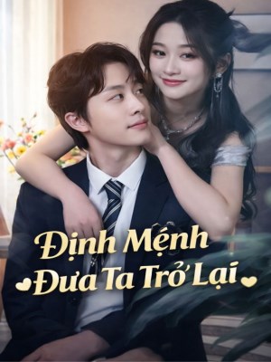 Xem phim Dinh Menh Dua Ta Tro Lai - Định Mệnh Đưa Ta Trở Lại 2026 Full HD Vietsub