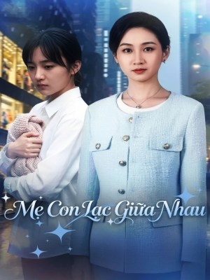 Xem phim Me Con Lac Giua Nhau - Mẹ Con Lạc Giữa Nhau 2026 Full HD Vietsub