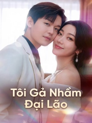 Xem phim Toi Ga Nham Dai Lao - Tôi Gả Nhầm Đại Lão 2026 Full HD Vietsub