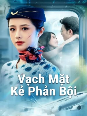 Xem phim Vach Mat Ke Phan Boi - Vạch Mặt Kẻ Phản Bội 2026 Full HD Vietsub