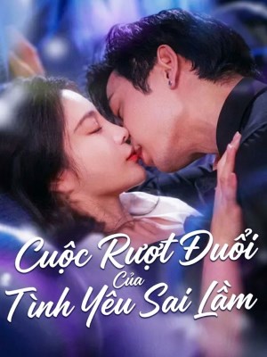 Xem phim Cuoc Ruot Duoi Cua Tinh Yeu Sai Lam - Cuộc Rượt Đuổi Của Tình Yêu Sai Lầm 2026 Full HD Vietsub