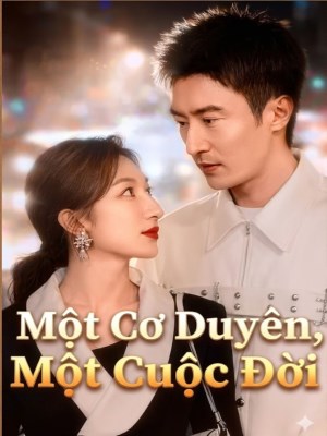 Xem phim Mot Co Duyen , Mot Cuoc Doi - Một Cơ Duyên, Một Cuộc Đời 2026 Full HD Vietsub