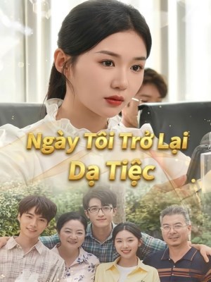 Xem phim Ngay Toi Tro Lai Da Tiec - Ngày Tôi Trở Lại Dạ Tiệc 2026 Full HD Vietsub