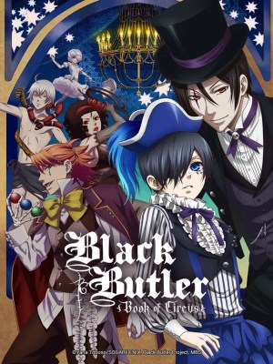 Xem phim Black Butler: Book of Circus - Hắc Quản Gia 3: Thách Đố Của Đoàn Xiếc Thú 2014 Full HD Vietsub
