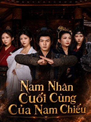Xem phim Nam Nhan Cuoi Cung Cua Nam Chieu - Nam Nhân Cuối Cùng Của Nam Chiếu 2026 Full HD Vietsub