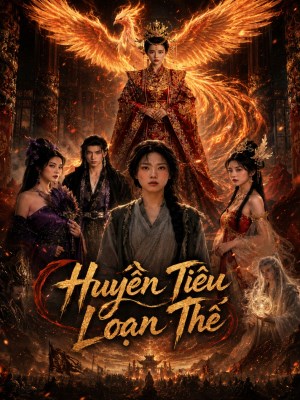 Xem phim Huyen Tieu Loan The - Huyền Tiêu Loạn Thế 2026 Full HD Vietsub