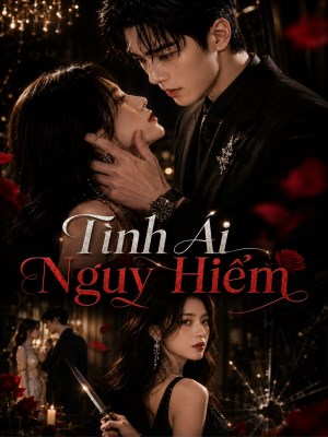 Xem phim Tinh Ai Nguy Hiem - Tình Ái Nguy Hiểm 2026 Full HD Vietsub
