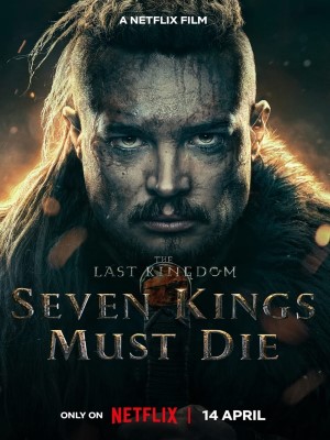 Xem phim The Last Kingdom: Seven Kings Must Die - Cái Chết Của Bảy Vị Vua 2023 Full HD Vietsub