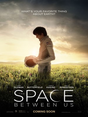 Xem phim The Space Between Us - Khoảng Cách Giữa Chúng Ta 2017 Full HD Vietsub