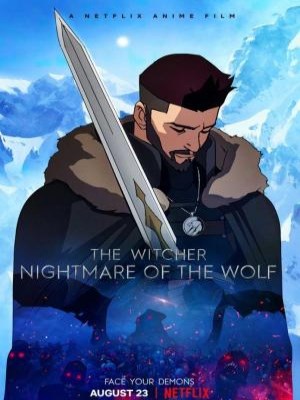 Xem phim The Witcher: Nightmare of the Wolf - Thợ Săn Quái Vật: Ác Mộng Của Sói 2021 Full HD Vietsub