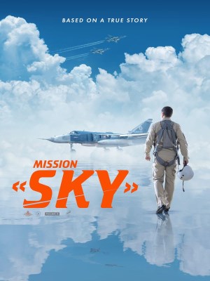 Xem phim Mission Sky - Sứ Mệnh Bầu Trời 2021 Full HD Vietsub