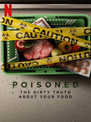 Xem phim Poisoned: The Dirty Truth About Your Food - Đầu Độc: Sự Thật Bẩn Thỉu Về Thực Phẩm 2023 Full HD Vietsub