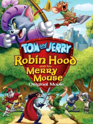 Xem phim Tom and Jerry: Robin Hood and His Merry Mouse - Tom and Jerry: Robin Hood Và Chú Chuột Vui Vẻ 2012 Full HD Vietsub