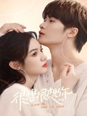 Xem phim Love Me, Love My Voice - Rất Nhớ, Rất Nhớ Anh 2023 Full HD Vietsub