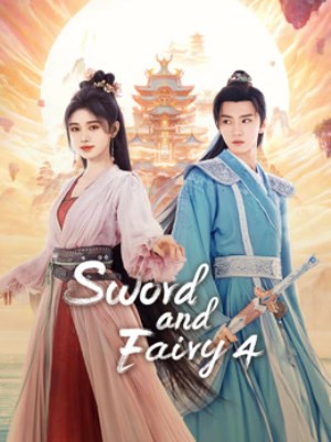 Xem phim Sword and Fairy 4 - Tiên Kiếm Kỳ Hiệp 4 2024 Full HD Vietsub