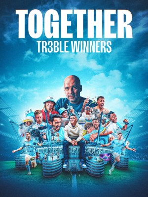Xem phim Together: Treble Winners - Together: Cú Ăn Ba Của Manchester City 2024 Full HD Vietsub