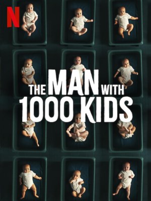 Xem phim The Man with 1000 Kids - Người Đàn Ông Với 1000 Đứa Con 2024 Full HD Vietsub