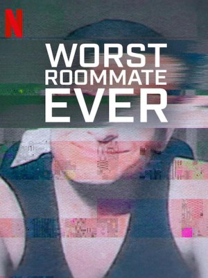 Xem phim Worst Roommate Ever Season 1 - Bạn Cùng Phòng Tệ Nhất (Mùa 1) 2022 Full HD Vietsub