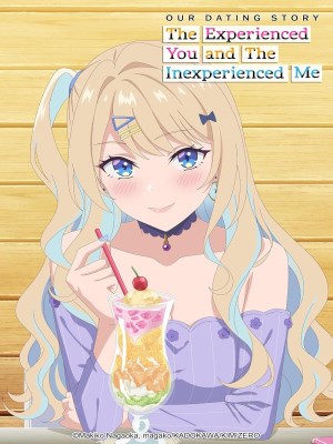 Xem phim Our Dating Story: The Experienced You and the Inexperienced Me - Kẻ Ngây Thơ, Người Từng Trải Và Câu Chuyện Tình Của Chúng Tôi 2023 Full HD Vietsub