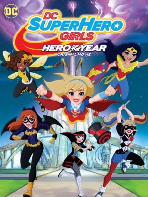 Xem phim DC Super Hero Girls: Hero of the Year - DC Super Hero Girls: Siêu Anh Hùng Của Năm 2016 Full HD Vietsub