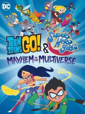 Xem phim Teen Titans Go! & DC Super Hero Girls: Mayhem in the Multiverse - Teen Titans Go! & Các Nữ Siêu Anh Hùng DC: Mayhem Trong Đa Vũ Trụ 2022 Full HD Vietsub