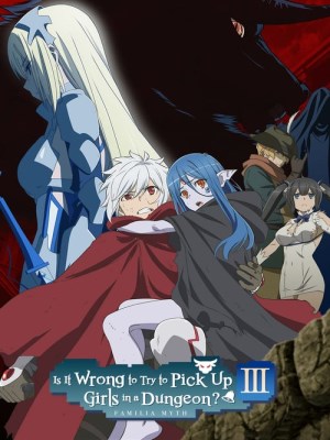 Xem phim Is It Wrong to Try to Pick Up Girls in a Dungeon? Season 3 - Được Gặp Em Tại Ngục Tối Liệu Có Sai? (Mùa 3) 2020 Full HD Vietsub