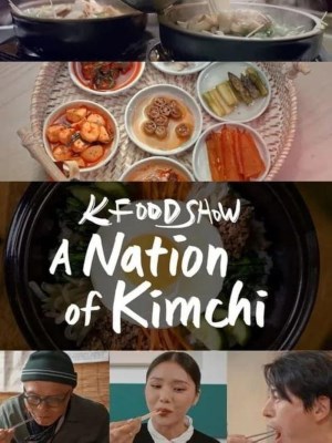 Xem phim K Food Show: A Nation of Kimchi - Hàn Quốc: Xứ Sở Kim Chi 2023 Full HD Vietsub