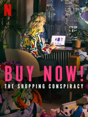Xem phim Buy Now! The Shopping Conspiracy - Mua Ngay: Thuyết Âm Mưu Tiêu Thụ 2024 Full HD Vietsub