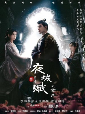 Xem phim Ye Cheng Fu Zhi Li Sheng - Dạ Thành Phú Chi Ly Sinh 2024 Full HD Vietsub