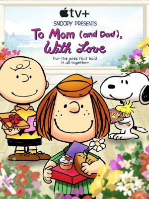 Xem phim Snoopy Presents: To Mom (and Dad), with Love - Snoopy Tặng: Gửi Mẹ (Và Bố), Với Tình Yêu Thương 2022 Full HD Vietsub
