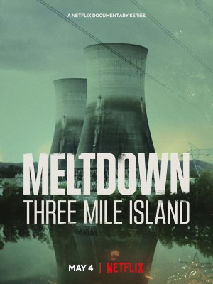 Xem phim Meltdown: Three Mile Island - Meltdown: Sự Cố Three Mile Island 2022 Full HD Vietsub